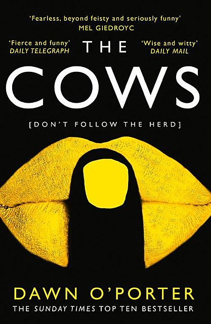 The Cows, Dawn O’Porter