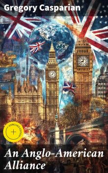 An Anglo-American Alliance, Gregory Casparian