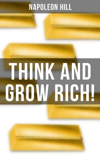 Think and Grow Rich!, Napoleon Hill