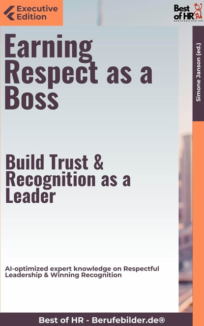 Earning Respect as a Boss – Build Trust & Recognition as a Leader, Simone Janson