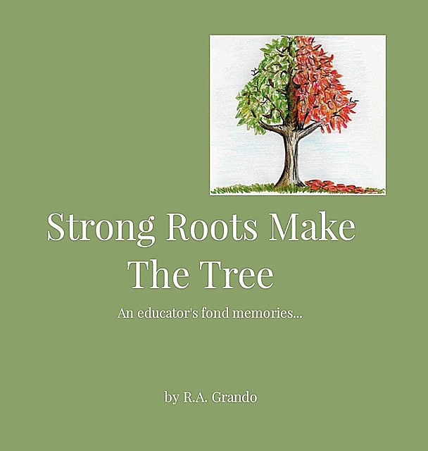 Strong Roots Make The Tree, R.A. Grando