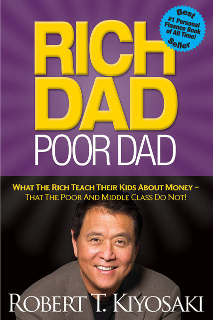 Rich Dad, Poor Dad by Robert T. Kiyosaki