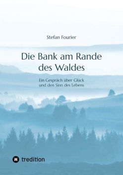 Die Bank am Rande des Waldes, Stefan Fourier