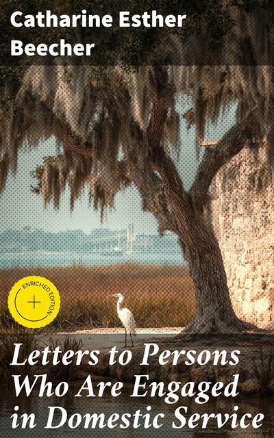 Letters to Persons Who Are Engaged in Domestic Service, Catharine Esther Beecher