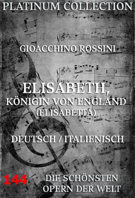 Elisabeth, Königin von England, Gioacchino Rossini, Giovanni Federico Schmidt