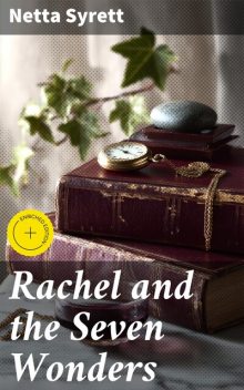 Rachel and the Seven Wonders, Netta Syrett