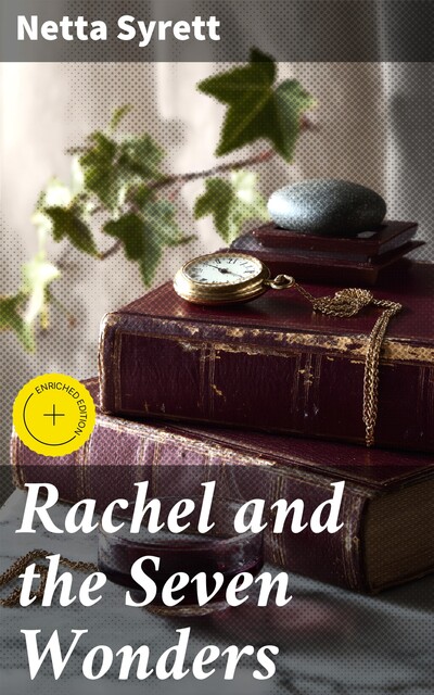 Rachel and the Seven Wonders, Netta Syrett
