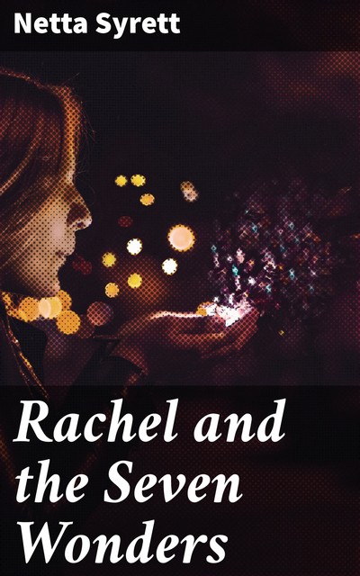 Rachel and the Seven Wonders, Netta Syrett