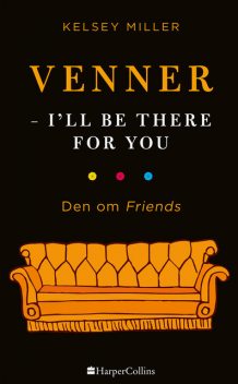 Venner – I'll be there for you, Kelsey Miller