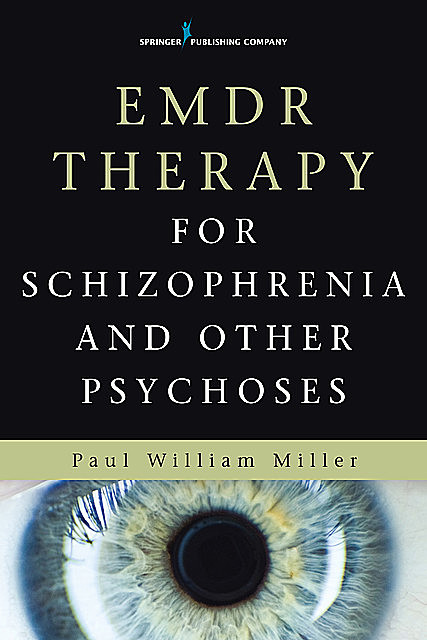 EMDR Therapy for Schizophrenia and Other Psychoses, Paul Miller, DMH, MRCPsych