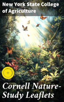 Cornell Nature-Study Leaflets, New York State College of Agriculture