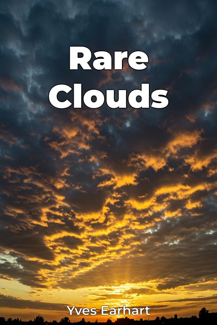 Rare Clouds, Yves Earhart