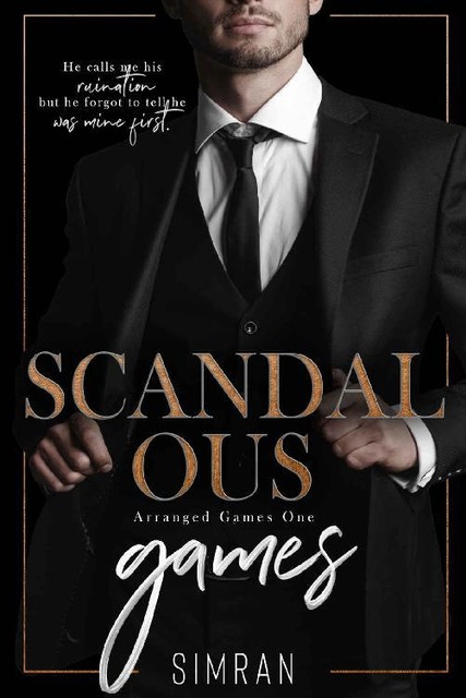Scandalous Games (Arranged Games Book 1), Simran
