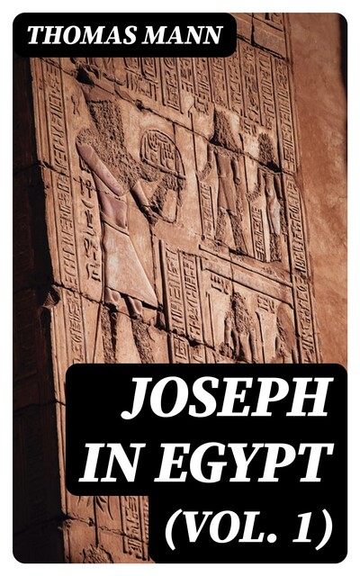 Joseph in Egypt (Vol. 1), Томас Ман