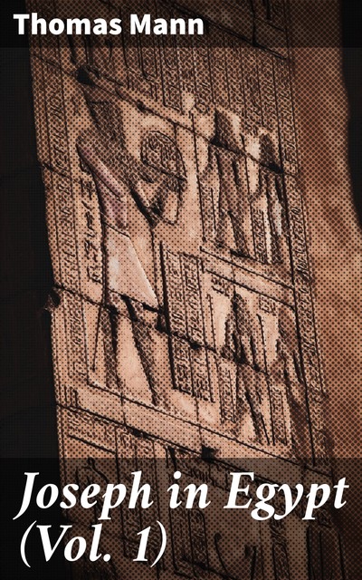 Joseph in Egypt (Vol. 1), Томас Ман