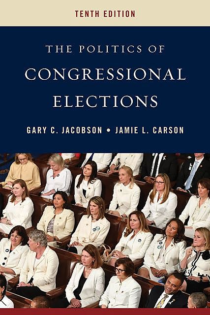 The Politics of Congressional Elections, Gary C. Jacobson, Jamie L. Carson