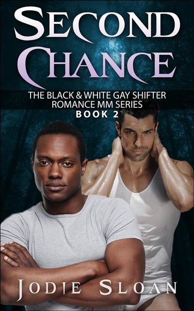 Second Chance ( The Black & White Gay Shifter Romance MM Series ), Jodie Sloan