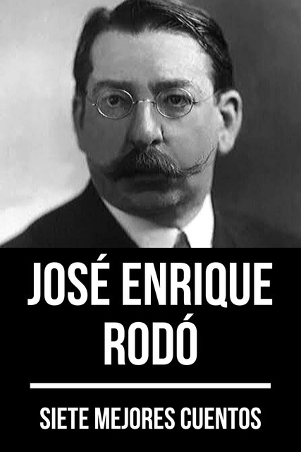 7 mejores cuentos de José Enrique Rodó, José Enrique Rodó, August Nemo