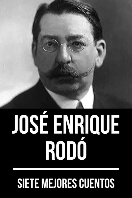 7 mejores cuentos de José Enrique Rodó, José Enrique Rodó, August Nemo