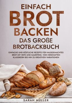Einfach Brot Backen – Das große Brotbackbuch, Sarah Müller