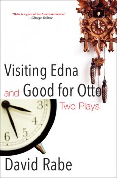 Visiting Edna & Good for Otto, David Rabe