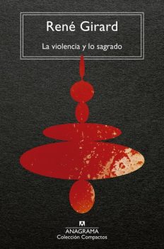 La Violencia Y Lo Sagrado, René Girard