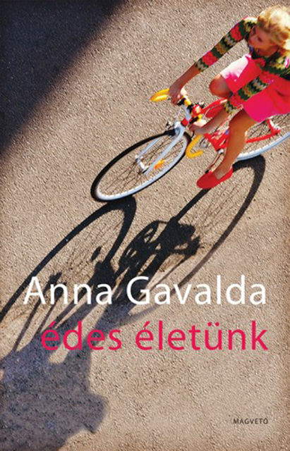 Édes életünk, Anna Gavalda