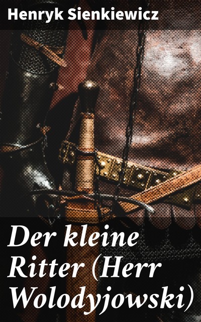 Der kleine Ritter (Herr Wolodyjowski), Henryk Sienkiewicz