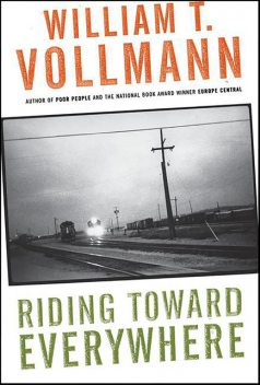 Riding Toward Everywhere, William T.Vollmann