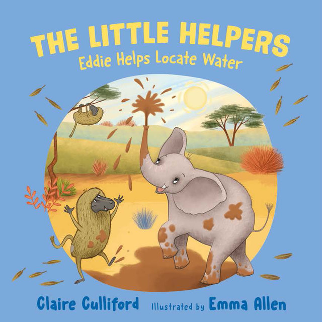 The Little Helpers: Eddie Helps Locate Water, Claire Culliford