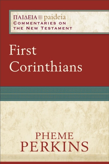 First Corinthians (Paideia: Commentaries on the New Testament), Pheme Perkins