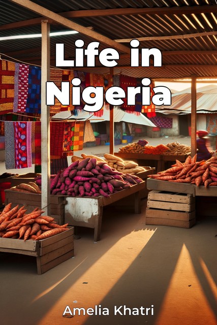 Life in Nigeria, Amelia Khatri