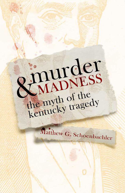 Murder and Madness, Matthew G.Schoenbachler