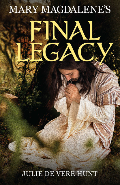 Mary Magdalene's Final Legacy ebook, Julie de Vere Hunt