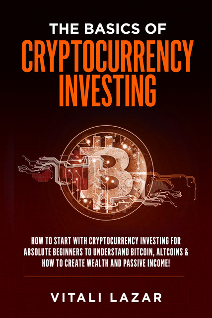 The Basics of Cryptocurrency Investing (Digital World, #1), Vitali Lazar