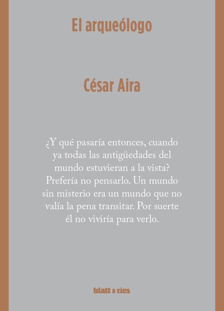 El arqueólogo, Cesar Aira