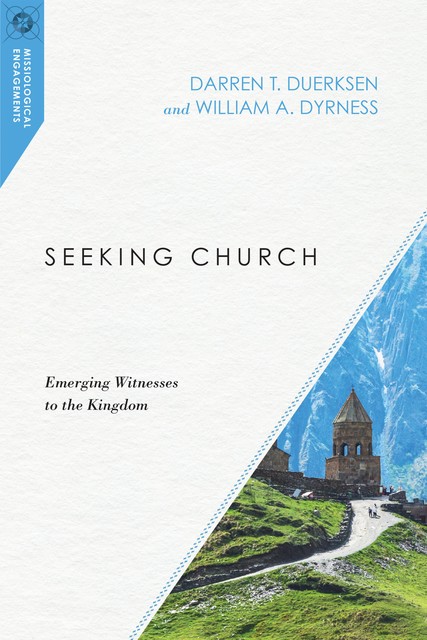 Seeking Church, William A. Dyrness, Darren T. Duerksen