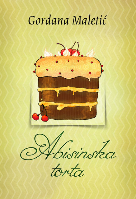 Abisinska torta, Gordana Maletić