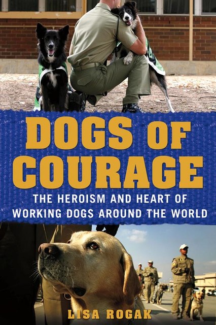 Dogs of Courage, Lisa Rogak