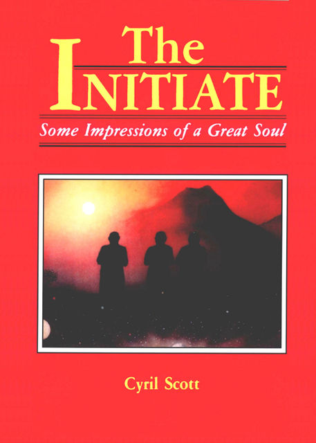 The Initiate: Some Impressions of a Great Soul, Cyril Scott