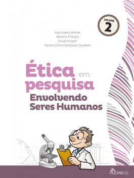 Ética em pesquisa envolvendo seres humanos, Beatriz França, Cauê Krüger, Ilda Lopes Witiuk, Mirian Celia Castellain Guebert