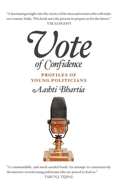 Vote of Confidence:Profiles of Young Politicians, Aashti Bhartia