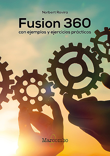 Fusion 360 con ejemplos y ejercicios prácticos, Norbert Rovira Raoul