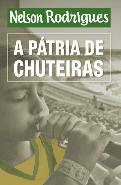 A pátria de chuteiras, Nelson Rodrigues