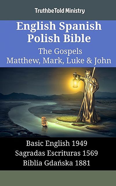 English Spanish Polish Bible – The Gospels III – Matthew, Mark, Luke & John, Truthbetold Ministry