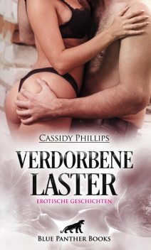 Verdorbene Laster | Erotische Geschichten, Cassidy Phillips
