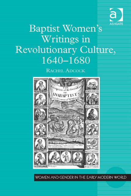 Baptist Women’s Writings in Revolutionary Culture, 1640–1680, Rachel Adcock