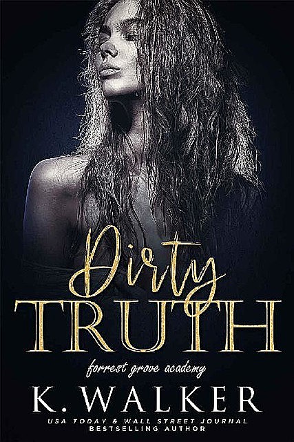 Dirty Truth: A High School Bully Romance (Forrest Grove Academy Book 2), Walker