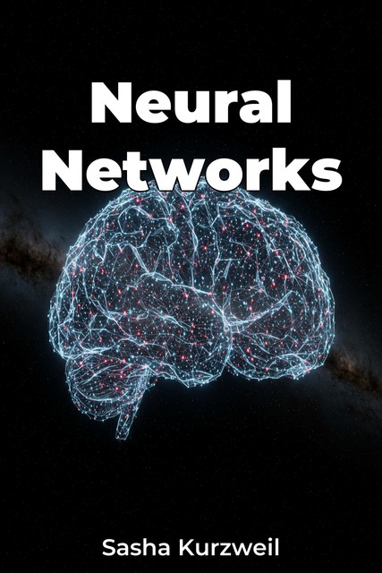 Neural Networks, Sasha Kurzweil