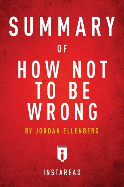 Summary of How Not To Be Wrong, Instaread